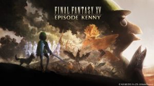 FFXV Episode Kenny 1